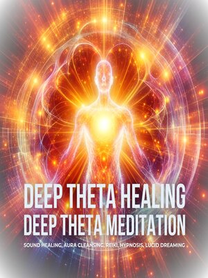 cover image of Deep Theta Healing--Deep Theta Meditation